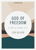 God of Freedom - Bible Study Book with Video Access: A Study of Exodus 19-40 | Jen Wilkin | 