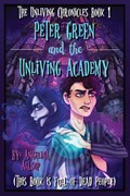 Peter Green and the Unliving Academy | Angelina A Allsop | 