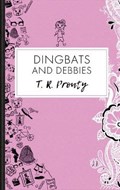 Dingbats and Debbies | T R Prouty | 