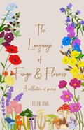 The Language of Fungi and Flowers | Flor Ana | 
