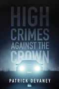 High Crimes Against The Crown | Patrick Devaney | 