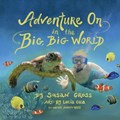 Adventure On in the Big, Big World | Gross, Susan ; Gross, Andrew | 