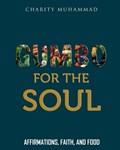 Gumbo for the Soul: Affirmations, Faith, and Food | Charity Muhammad | 