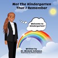 Not the Kindergarten That I Remember | Nickole Johnson | 