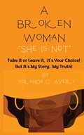 A Broken Woman "She is Not" | Yolanda C Avery | 