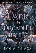Dark & Dreadful Brutes | Lola Glass | 