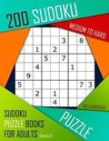 200 Sudoku Medium to Hard: Medium to Hard Sudoku Puzzle Books for Adults With Solutions | Kota Morinishi | 