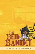 The Bed Bandit | Luis Pinheiro ; Olga Pinheiro | 