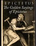 The Golden Sayings of Epictetus (Annotated) | Epictetus Epictetus | 