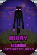 Diary of Enderman Legendary Hero: Legendary Book about Steve and His Friends. for All Minecrafters | Torsten Urner | 