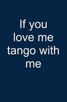Love Me? Tango with Me