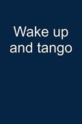 Wake Up and Tango | Tiberius Tangoheroe | 
