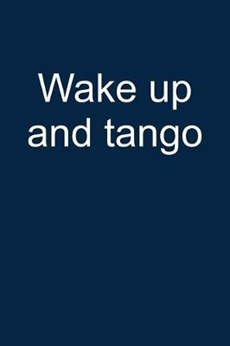 Wake Up and Tango