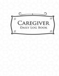 Caregiver Daily Log Book | Rogue Plus Publishing | 