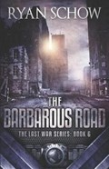 The Barbarous Road: A Post-Apocalyptic EMP Survivor Thriller | Ryan Schow | 