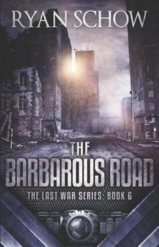 The Barbarous Road: A Post-Apocalyptic EMP Survivor Thriller