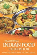 Traditional Indian Food Cookbook: Every-day Indian Food You Can't Ignore | Heston Brown | 