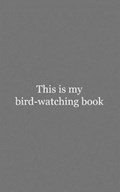 This is My Bird-watching Book | This Is | 