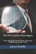 The Perception Paradigm | James Riddle | 