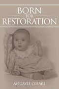 Born for Restoration | Avigayle O'hare | 