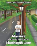 Marvin's Marvelous Memories on MacIntosh Lane | Robert French ; Elizabeth French | 