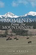 Moments From The Mountainside | Jack Droste | 