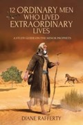 12 Ordinary Men Who Lived Extraordinary Lives | Diane Rafferty | 