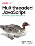 Multithreaded JavaScript | Thomas Hunter Ii ; Bryan English | 