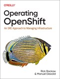 Operating OpenShift | Rick Rackow ; Manuel Dewald | 