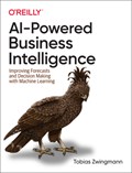 AI-Powered Business Intelligence | Tobias Zwingmann | 