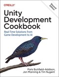 Unity Development Cookbook | Paris Buttfield-Addison ; Jon Manning ; Tim Nugent | 