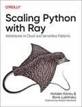 Scaling Python with Ray | Holden Karau ; Boris Lublinsky | 