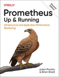 Prometheus: Up & Running | Julien Pivotto ; Brian Brazil | 