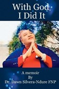 With God, I did it, A memoir | Dawn Silvera-Ndure | 