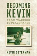Becoming Kevin: From Warrior to Peacemaker | Kevin Osterman | 