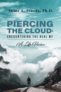Piercing the Cloud: Encountering the Real Me | Jaime A. Pineda | 