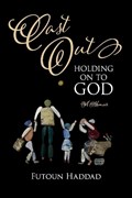 Cast Out: Holding On To God | Futoun Haddad | 
