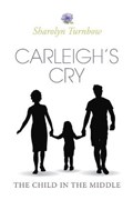 Carleigh's Cry, "The Child in the Middle" | Sharolyn Turnbow | 