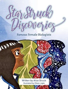Star Struck Discoveries: Famous Female Biologists