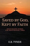 Saved by God, Kept by Faith | E.B. Tyner | 