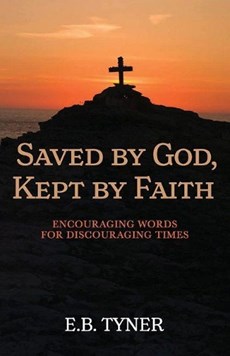 Saved by God, Kept by Faith