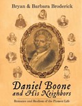 DANIEL BOONE AND HIS NEIGHBORS | Bryan Broderick ; Barbara Broderick | 