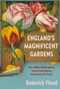 England's Magnificent Gardens | FLOUD, Roderick | 