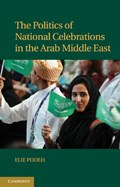 The Politics of National Celebrations in the Arab Middle East | Elie (hebrew University of Jerusalem) Podeh | 