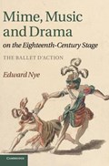 Mime, Music and Drama on the Eighteenth-Century Stage | Edward Nye | 