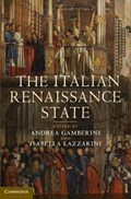 The Italian Renaissance State | ANDREA (UNIVERSITA DEGLI STUDI DI MILANO) GAMBERINI ; ISABELLA (UNIVERSITA DEGLI STUDI DEL MOLISE,  Italy) Lazzarini | 