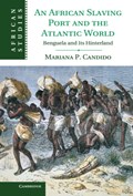 An African Slaving Port and the Atlantic World | NewJersey)Candido Mariana(PrincetonUniversity | 