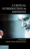 A Critical Introduction to Khomeini | Arshin Adib-Moghaddam | 