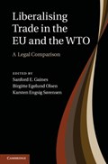 Liberalising Trade in the EU and the WTO | SANFORD E. (AARHUS UNIVERSITET,  Denmark) Gaines ; Birgitte (Aarhus Universitet, Denmark) Egelund Olsen ; Karsten (Aarhus Universitet, Denmark) Engsig Sorensen | 