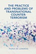 The Practice and Problems of Transnational Counter-Terrorism | UniversityofBirmingham)deLondras Fiona(Lecturer | 